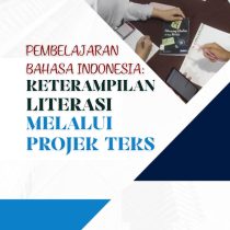 Pembelajaran Bahasa Indonesia: Keterampilan Literasi melalui Projek Teks
